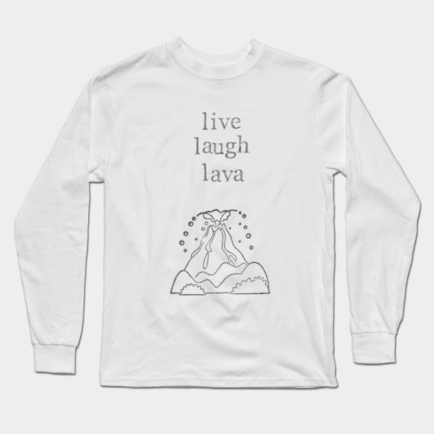 Live Laugh Lava Long Sleeve T-Shirt by bluespecsstudio